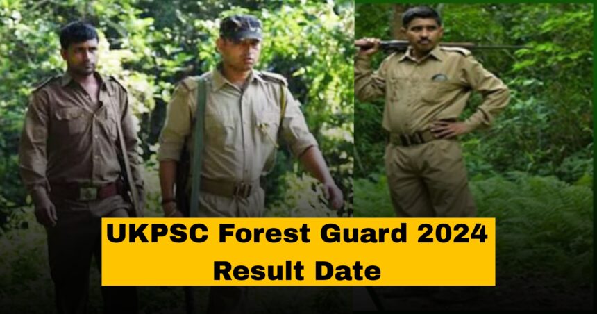 UKPSC Forest Guard 2024 Result Date